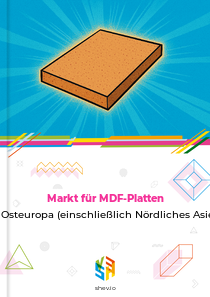 Markt für MDF-Platten in Osteuropa (einschließlich Nördliches Asien)