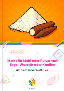 Markt für Mehl oder Pulver von Sago, Wurzeln oder Knollen im Subsahara-Afrika