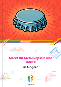 Markt für Metallkapseln und -deckel in Ungarn