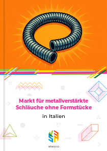 Markt für metallverstärkte Schläuche ohne Formstücke in Italien