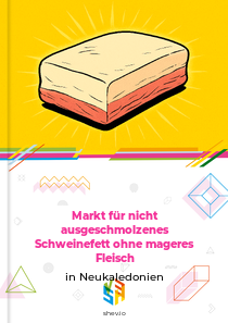 Markt für nicht ausgeschmolzenes Schweinefett ohne mageres Fleisch in Neukaledonien