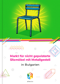 Markt für nicht gepolsterte Sitzmöbel mit Metallgestell in Bulgarien
