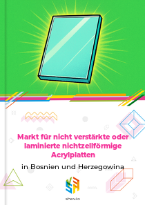 Markt für nicht verstärkte oder laminierte nichtzellförmige Acrylplatten in Bosnien und Herzegowina