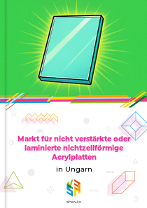 Markt für nicht verstärkte oder laminierte nichtzellförmige Acrylplatten in Ungarn