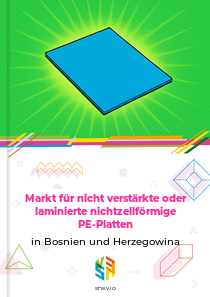 Markt für nicht verstärkte oder laminierte nichtzellförmige PE-Platten in Bosnien und Herzegowina