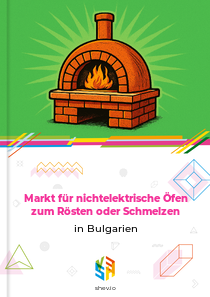 Markt für nichtelektrische Öfen zum Rösten oder Schmelzen in Bulgarien