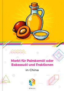 Markt für Palmkernöl oder Babassuöl und Fraktionen in China