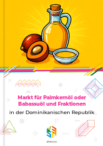 Markt für Palmkernöl oder Babassuöl und Fraktionen in der Dominikanischen Republik
