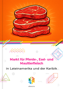 Markt für Pferde-, Esel- und Maultierfleisch in Lateinamerika und der Karibik