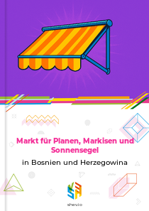 Markt für Planen, Markisen und Sonnensegel in Bosnien und Herzegowina
