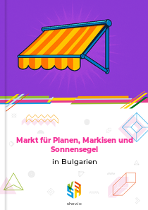 Markt für Planen, Markisen und Sonnensegel in Bulgarien