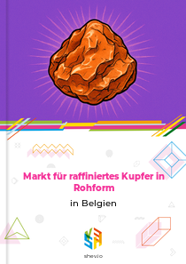 Markt für raffiniertes Kupfer in Rohform in Belgien