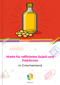 Markt für raffiniertes Sojaöl und Fraktionen in Griechenland