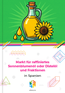 Markt für raffiniertes Sonnenblumenöl oder Distelöl und Fraktionen in Spanien