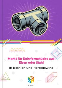 Markt für Rohrformstücke aus Eisen oder Stahl in Bosnien und Herzegowina