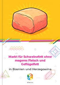 Markt für Schweinefett ohne mageres Fleisch und Geflügelfett in Bosnien und Herzegowina
