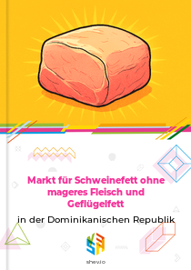 Markt für Schweinefett ohne mageres Fleisch und Geflügelfett in der Dominikanischen Republik