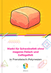 Markt für Schweinefett ohne mageres Fleisch und Geflügelfett in Französisch-Polynesien