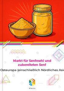 Markt für Senfmehl und zubereiteten Senf in Osteuropa (einschließlich Nördliches Asien)