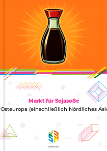 Markt für Sojasoße in Osteuropa (einschließlich Nördliches Asien)