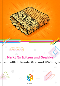 Markt für Spitzen und Gewirke in USA einschließlich Puerto Rico und US-Jungferninseln