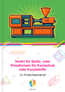 Markt für Spritz- oder Pressformen für Kautschuk oder Kunststoffe in Griechenland