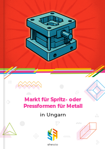 Markt für Spritz- oder Pressformen für Metall in Ungarn
