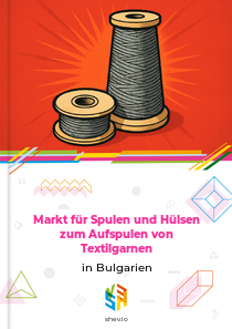 Markt für Spulen und Hülsen zum Aufspulen von Textilgarnen in Bulgarien
