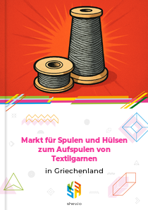 Markt für Spulen und Hülsen zum Aufspulen von Textilgarnen in Griechenland