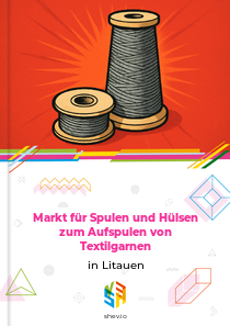 Markt für Spulen und Hülsen zum Aufspulen von Textilgarnen in Litauen