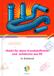Markt für starre Kunststoffrohre und -schläuche aus PE in Estland