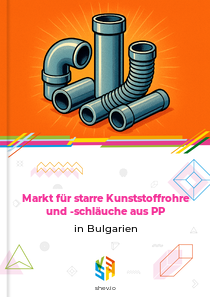 Markt für starre Kunststoffrohre und -schläuche aus PP in Bulgarien