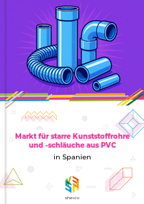 Markt für starre Kunststoffrohre und -schläuche aus PVC in Spanien