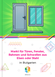 Markt für Türen, Fenster, Rahmen und Schwellen aus Eisen oder Stahl in Bulgarien