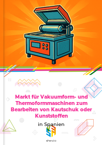 Markt für Vakuumform- und Thermoformmaschinen zum Bearbeiten von Kautschuk oder Kunststoffen in Spanien