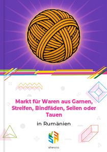 Markt für Waren aus Garnen, Streifen, Bindfäden, Seilen oder Tauen in Rumänien