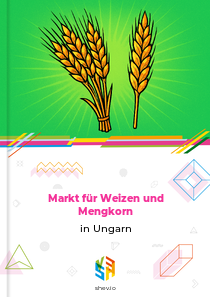 Markt für Weizen und Mengkorn in Ungarn