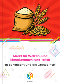 Markt für Weizen- und Mengkornmehl und -grieß in St. Vincent und die Grenadinen