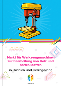 Markt für Werkzeugmaschinen zur Bearbeitung von Holz und harten Stoffen in Bosnien und Herzegowina
