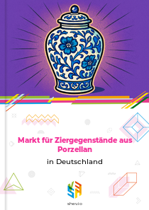 Markt für Ziergegenstände aus Porzellan in Deutschland