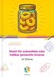 Markt für zubereitete oder haltbar gemachte Ananas in China