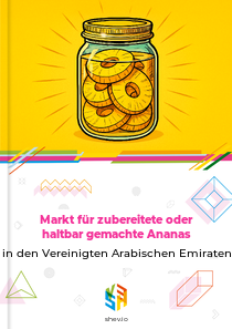 Markt für zubereitete oder haltbar gemachte Ananas in den Vereinigten Arabischen Emiraten