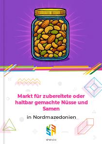 Markt für zubereitete oder haltbar gemachte Nüsse und Samen in Nordmazedonien