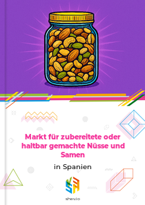 Markt für zubereitete oder haltbar gemachte Nüsse und Samen in Spanien