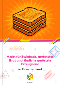 Markt für Zwieback, geröstetes Brot und ähnliche geröstete Erzeugnisse in Griechenland