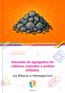 Mercado de agregados de calhaus, cascalho e pedras britadas na Bósnia e Herzegovina