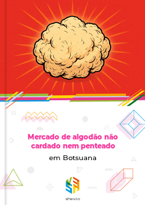 Mercado de algodão não cardado nem penteado em Botsuana