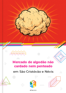 Mercado de algodão não cardado nem penteado em São Cristóvão e Névis