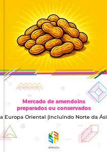 Mercado de amendoins preparados ou conservados na Europa Oriental (incluindo Norte da Ásia)