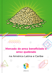 Mercado de arroz beneficiado e arroz quebrado na América Latina e Caribe